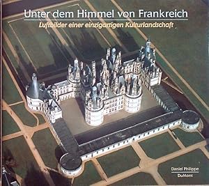 Seller image for Unter dem Himmel von Frankreich. Luftbilder einer einzigartigen Kulturlandschaft. for sale by Antiquariat am Flughafen