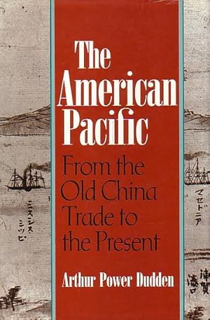 Image du vendeur pour THE AMERICAN PACIFIC, From the Old China Trade to the Present mis en vente par Jean-Louis Boglio Maritime Books