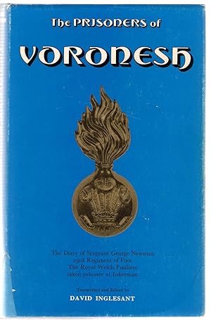 Seller image for The Prisoners of Voronesh: The Diary of Sergeant George Newman, 23rd Regiment of Foot, The Royal Welch Fusiliers, Taken Prisoner at Inkerman for sale by Michael Moons Bookshop, PBFA