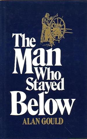 Seller image for THE MAN WHO STAYED BELOW for sale by Jean-Louis Boglio Maritime Books