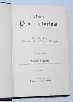 Neues Deklamatorium. Eine Sammlung ernster und heiterer Vortrags-Dichtungen.