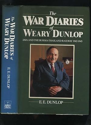 Seller image for The War Diaries of Weary Dunlop; Java and the Burma-Thailand Railway 1942-1945 for sale by Roger Lucas Booksellers