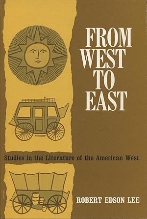 Bild des Verkufers fr From West To East: Studies In The Literature Of The American West zum Verkauf von Kenneth A. Himber