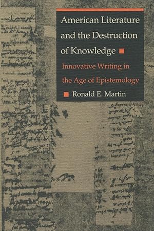 American Literature and the Destruction of Knowledge: Innovative Writing in the Age of Epistemology