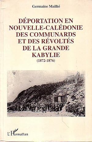 Imagen del vendedor de DEPORTATION EN NOUVELLE-CALEDONIE DES COMMUNARDS ET DES REVOLTES DE LA GRANDE KABYLIE (1872-1876) a la venta por Jean-Louis Boglio Maritime Books