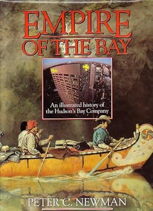 Seller image for EMPIRE OF THE BAY - Illustrated History of the Hudson's Bay Company for sale by Jean-Louis Boglio Maritime Books