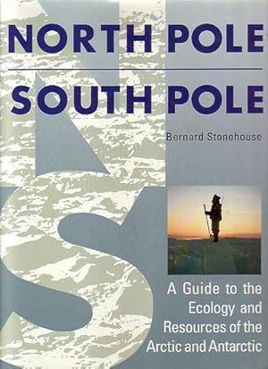 Seller image for NORTH POLE SOUTH POLE, A Guide to the Ecology and Resources of the Arctic and Antarctic for sale by Jean-Louis Boglio Maritime Books