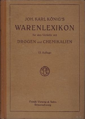 Image du vendeur pour JOH. KARL KONIG 'S WARENLEXIKON FUR DEN VERKEHR MIT DROGEN UND CHEMIKALIEN. mis en vente par BOOKSELLER  -  ERIK TONEN  BOOKS