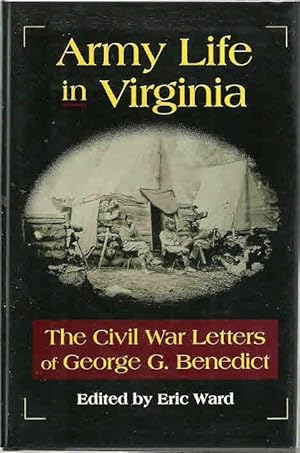 Army Life in Virginia: The Civil War Letters of George G Benedict