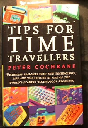 Immagine del venditore per Tips for Time Travellers: Visionary Insights into New Technology, Life and the Future by One of the World's Leading Technology Prophets venduto da TrakaBook