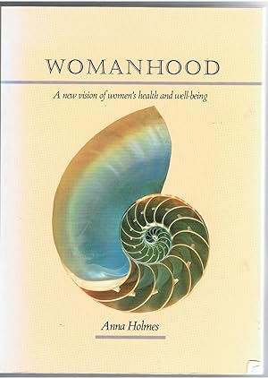 Womanhood. A New Vision of Women's Health and Well Being.