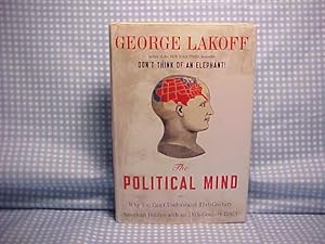 Seller image for The Political Mind Why You Can't Understand 21st-Century Politics with an 18th-Century Brain for sale by Gene The Book Peddler