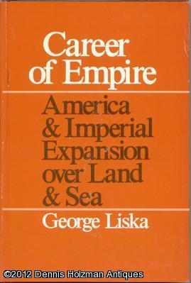 Imagen del vendedor de Career of Empire: America and Imperial Expansion Over Land and Sea a la venta por Dennis Holzman Antiques
