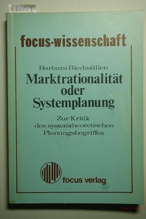 Marktrationalität oder Systemplanung. Zur Kritik des systemtheoretischen Planungsbegriffes