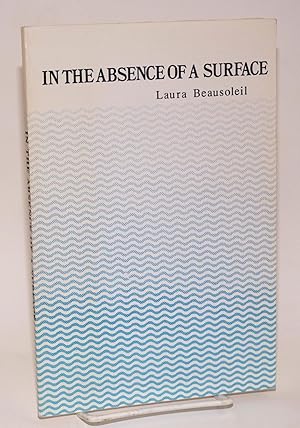 Seller image for In the Absence of a Surface for sale by Bolerium Books Inc.