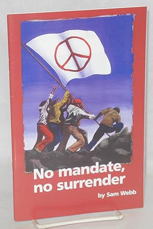 Imagen del vendedor de No Mandate, No Surrender: a report on the post-election terrain a la venta por Bolerium Books Inc.