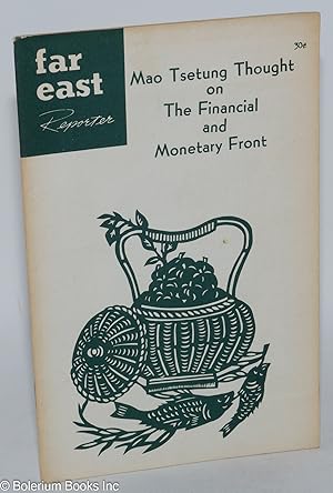 Seller image for Mao Tsetung thought on the financial and monetary front; [undated issue of Far East Reporter; entire issue] for sale by Bolerium Books Inc.