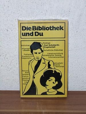 Die Bibliothek und du e. Einf. in d. Benutzung d. Bibliotheken u. ihrer Literatur / Schubarth-Eng...