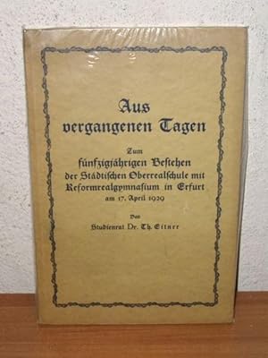 Aus vergangenen Tagen Zum 50jähr. Bestehen d. Städt. Oberrealschule mit Reformrealgymnasium in Er...