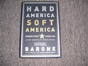Seller image for Hard America, Soft America: Competition vs. Coddling and the Battle for the Nation's Future for sale by Cheryl's Books