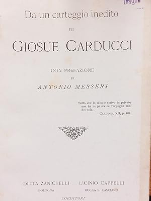 Da un carteggio inedito di Giosuè Carducci con prefazione di Antonio Messeri.