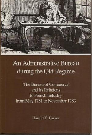 An Administrative Bureau during the Old Regime. The Bureau of Commerce and Its Relations to Frenc...