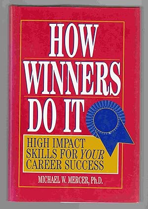 How Winners Do It: High Impact Skills for Your Career Success