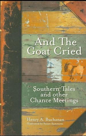 Bild des Verkufers fr And the Goat Cried Southern Tales and Other Chance Meetings zum Verkauf von The Ridge Books