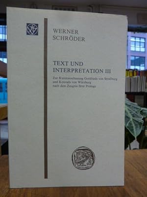 Text und Interpretation III: Zur Kunstanschauung Gottfrieds von Straßburg und Konrads von Würzbur...