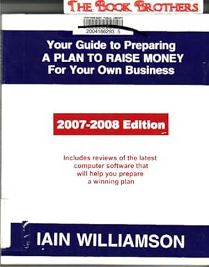 Seller image for Your Guide to Preparing A Plan to Raise Money For Your Own Business 2007-2008 Edition:Includes Reviews of the Latest Computer Software That Will Help You Prepare a Winning Plan for sale by THE BOOK BROTHERS