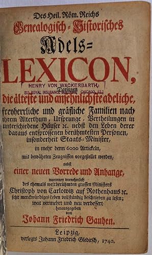 Des Heil. Rom. Reichs genealogisch-historisches Adels-Lexicon, darinnen die alteste und ansehnlic...