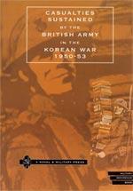 Seller image for CASUALTIES SUSTAINED by BRITISH ARMY in THE KOREAN WAR 1950-53. for sale by Naval and Military Press Ltd