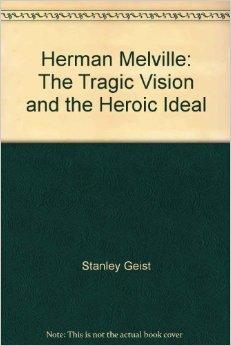 Seller image for Herman Melville: The Tragic Vision And The Heroic Ideal for sale by Kenneth A. Himber