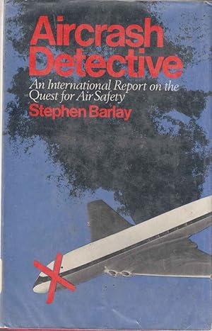 Aircrash Detective - The Quest for Aviation Safety: An International Report