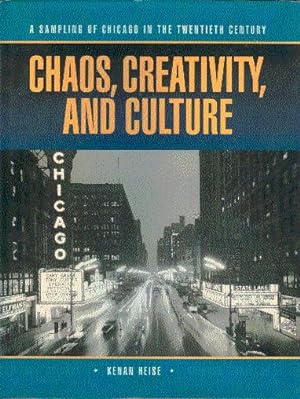 Seller image for Chaos, Creativity, and Culture: A Sampling of Chicago in the Twentieth Century for sale by LEFT COAST BOOKS