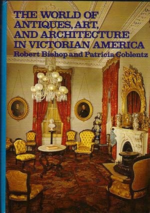 Seller image for The World of Antiques, Art, and Architecture in Victorian America for sale by Clausen Books, RMABA