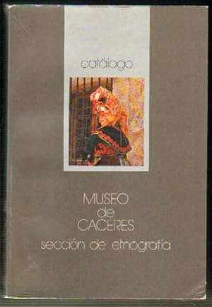 MUSEO DE CACERES. SECCION DE ETNOGRAFIA. CATALOGO