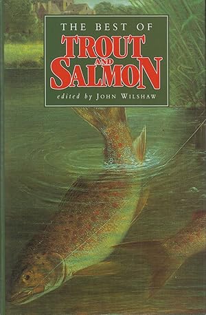 Seller image for THE BEST OF TROUT AND SALMON. Edited by John Wilshaw. for sale by Coch-y-Bonddu Books Ltd