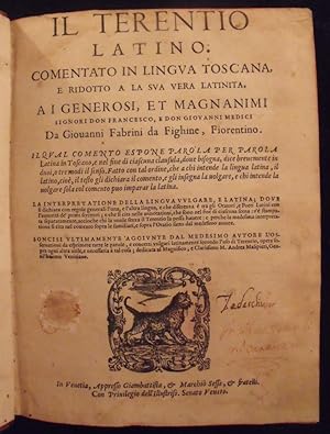 Seller image for Il Terentio Latino, Commentato in Lingua Toscana, e Ridotto a la sua vera Latinita, da Giovanni Fabrini da Fighine. La Interpretatione de la lingua volgare e Latina. for sale by Sam Gatteno Books