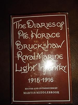 Imagen del vendedor de The Diaries of Private Horace Bruckshaw, 1915-1916 a la venta por Dogs of War Booksellers