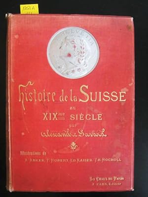 Histoire de la Suisse au XIXme Siecle. Illustrations de Anker, Robert, Kaiser, Rocholl.