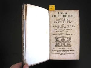 Idea Rethoricae. Sive Methodica Institutio de Praeceptis, Praxi, et Usu Artis Quotidiano, Civili,...