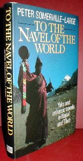 Immagine del venditore per To the Navel of the World: yaks and unheroic travels in Nepal and Tibet. venduto da John Turton