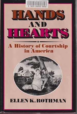 Imagen del vendedor de Hands And Hearts: A History Of Courtship In America a la venta por Jonathan Grobe Books