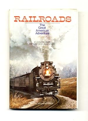 Railroads: The Great American Adventure - 1st Edition/1st Printing
