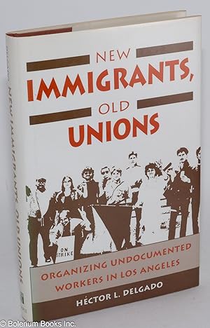 Imagen del vendedor de New immigrants, old unions; organizing undocumented workers in Los Angeles a la venta por Bolerium Books Inc.
