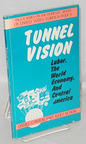 Seller image for Tunnel vision: labor, the world economy, and Central America for sale by Bolerium Books Inc.