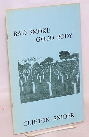 Seller image for Bad Smoke, Good Body for sale by Bolerium Books Inc.
