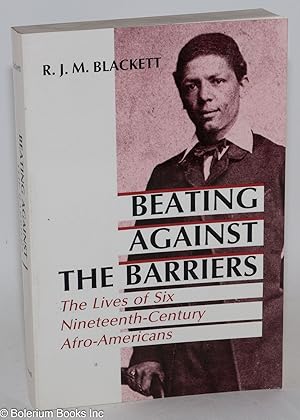 Bild des Verkufers fr Beating against the barriers; biographical essays in nineteenth-century Afro-American history zum Verkauf von Bolerium Books Inc.