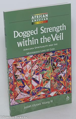 Dogged strength within the veil; Africana spirituality and the mysterious love of God